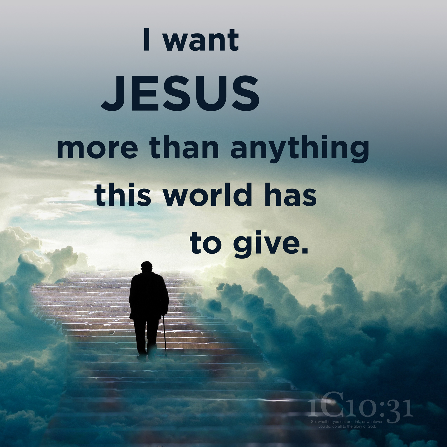 I want JESUS more than anything this world has to give.