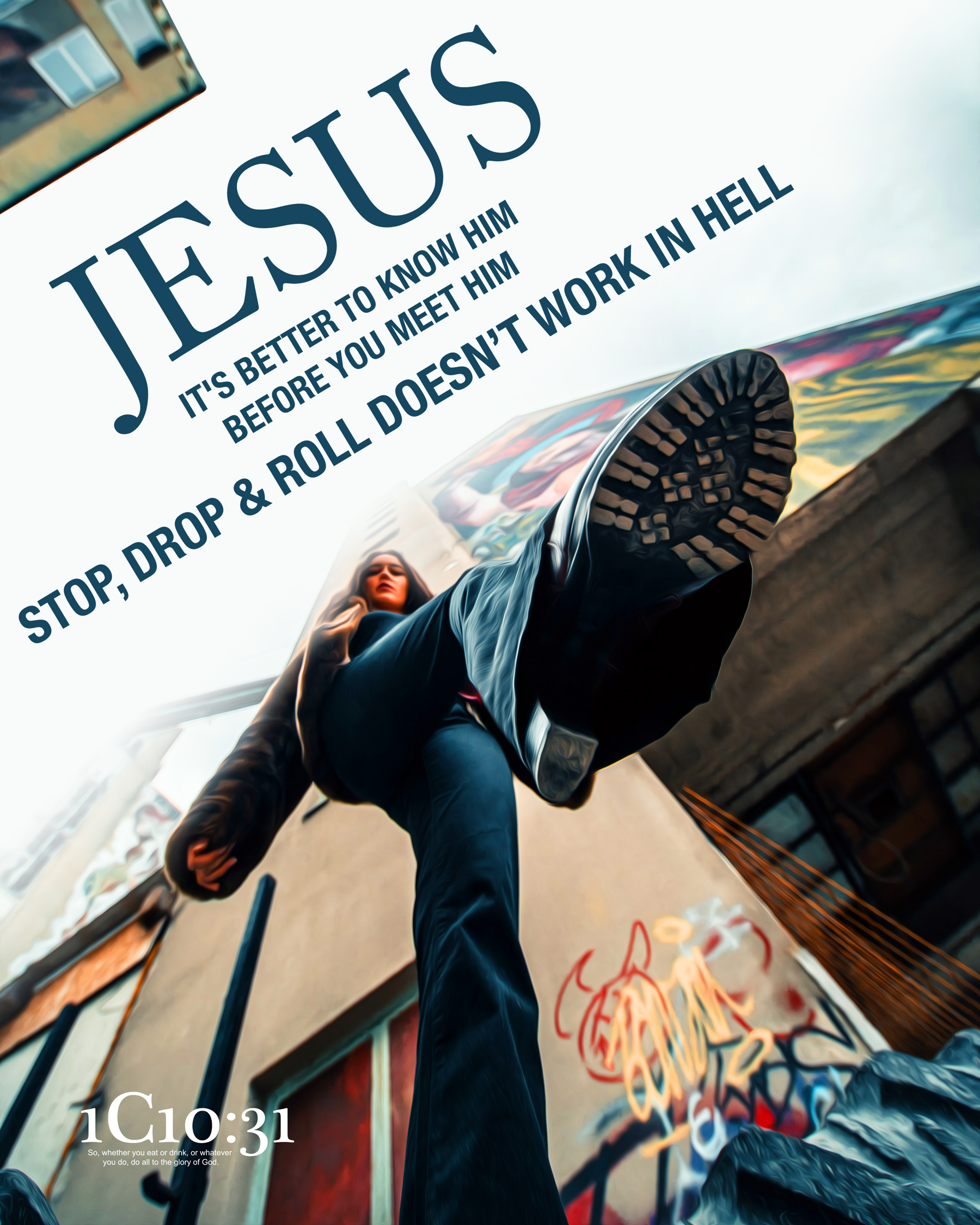 Jesus - It's Better To Know Him Before You Meet Him Stop, Drop & Roll Doesn’t Work In Hell