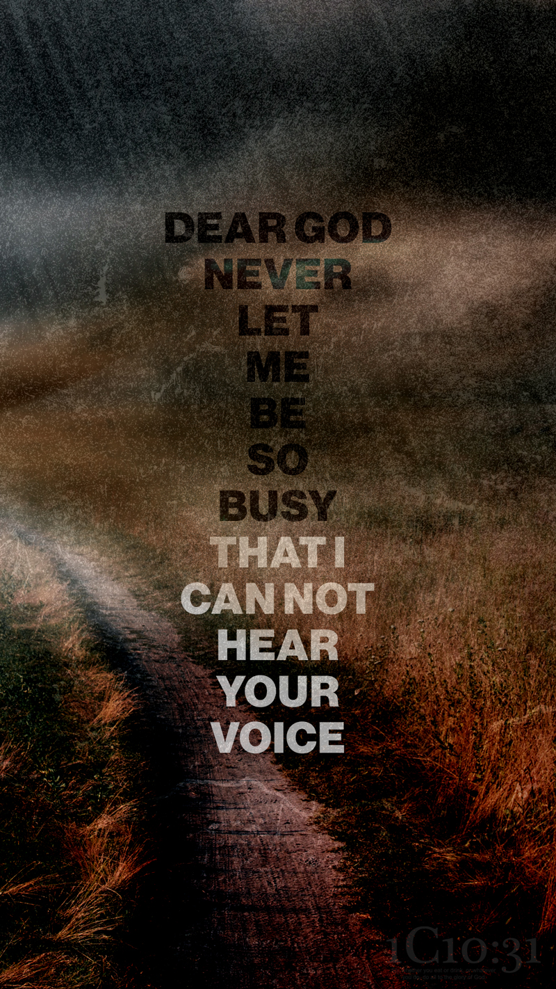 Dear God Never Let Me Be So Busy That I Cannot Hear Your Voice