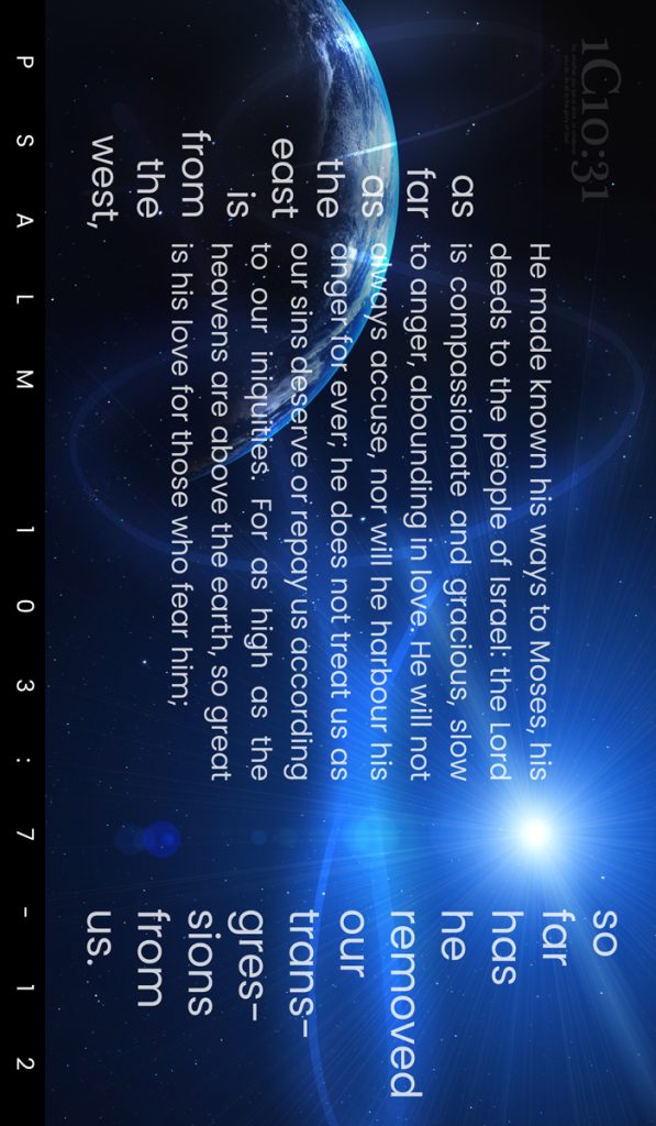 For as high as the heavens are above the earth,
    so great is his love for those who fear him;
as far as the east is from the west,
    so far has he removed our transgressions from us.